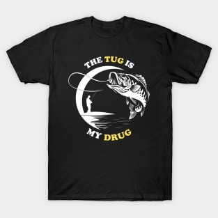 The Tug Is My Drug - Fishing Lover T-Shirt